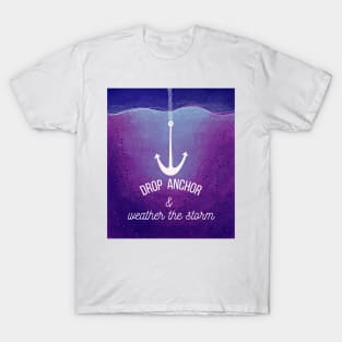 Drop Anchor and Weather The Storm mental health anxiety T-Shirt